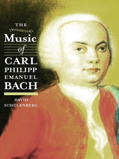 Title details for The Music of Carl Philipp Emanuel Bach by David Schulenberg - Available